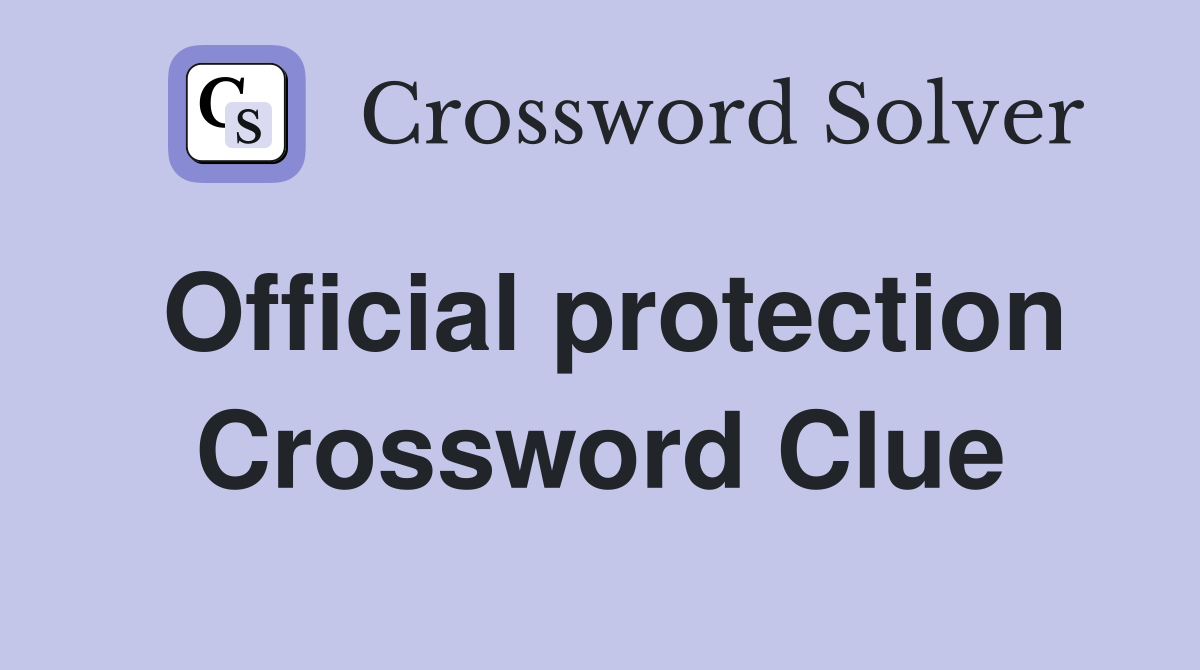 Official protection Crossword Clue Answers Crossword Solver